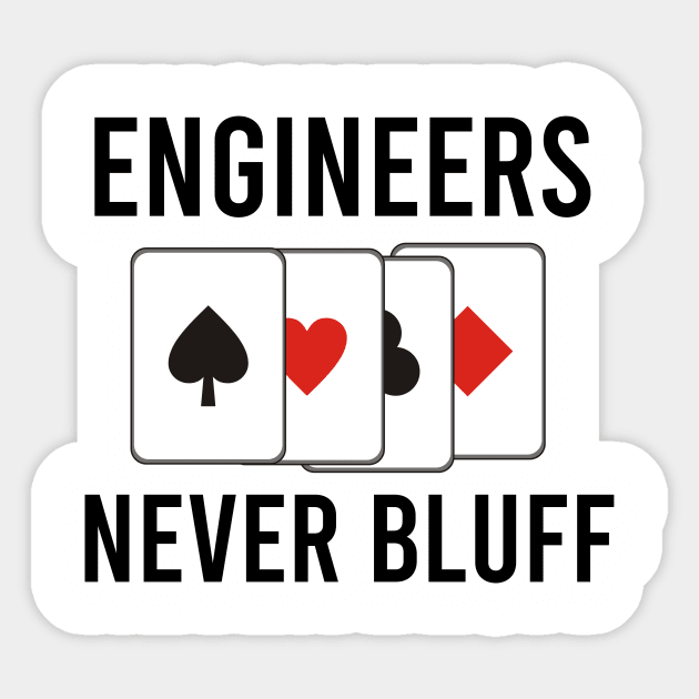 Engineers never bluff Sticker by cypryanus